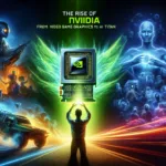 The Rise of Nvidia From Video Game Graphics to AI Titan